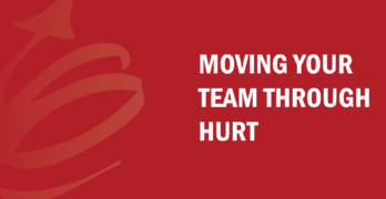 Moving Your Team Through Hurt | Bud to Boss