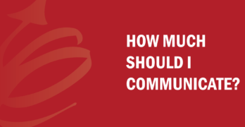 How Much Should I Communicate?